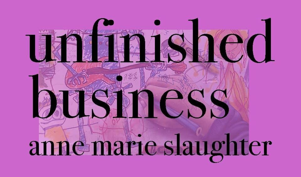 Book cover of "Unfinished Business" by a noted author, exploring work-life balance, career growth, leadership roles, and HR talent development.