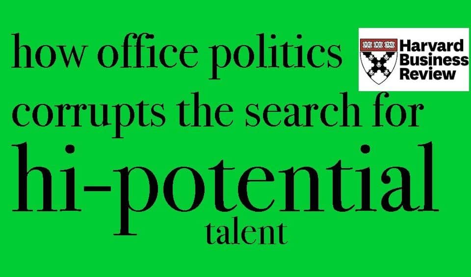 Office politics hinder the search for high-potential talent, impacting work, career growth, and HR leadership. Insights from a respected author.