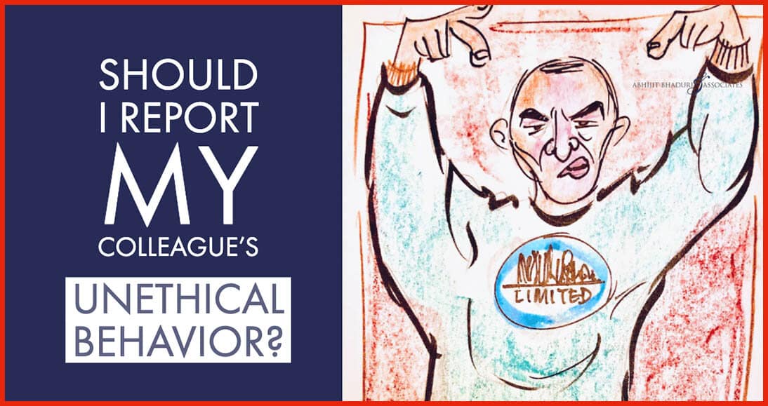 Unrighteous Behavior Unethical behavior of a colleague - should I report it? | Abhijit Bhaduri