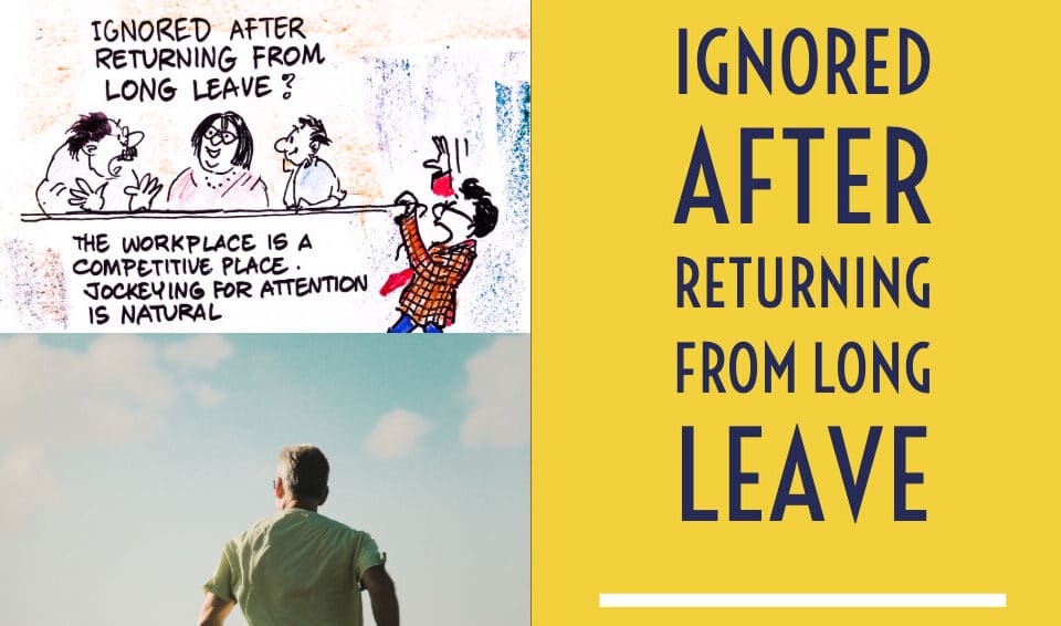 Cartoon and text discussing challenges of workplace reintegration post-leave. Insightful HR and career advice on maintaining talent and leadership.