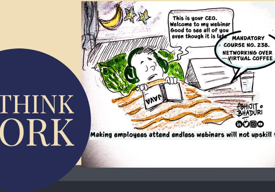 Cartoon illustrating a CEO's late webinar, humorously questioning traditional HR upskilling methods. Encourages a rethink of work, career, and leadership.