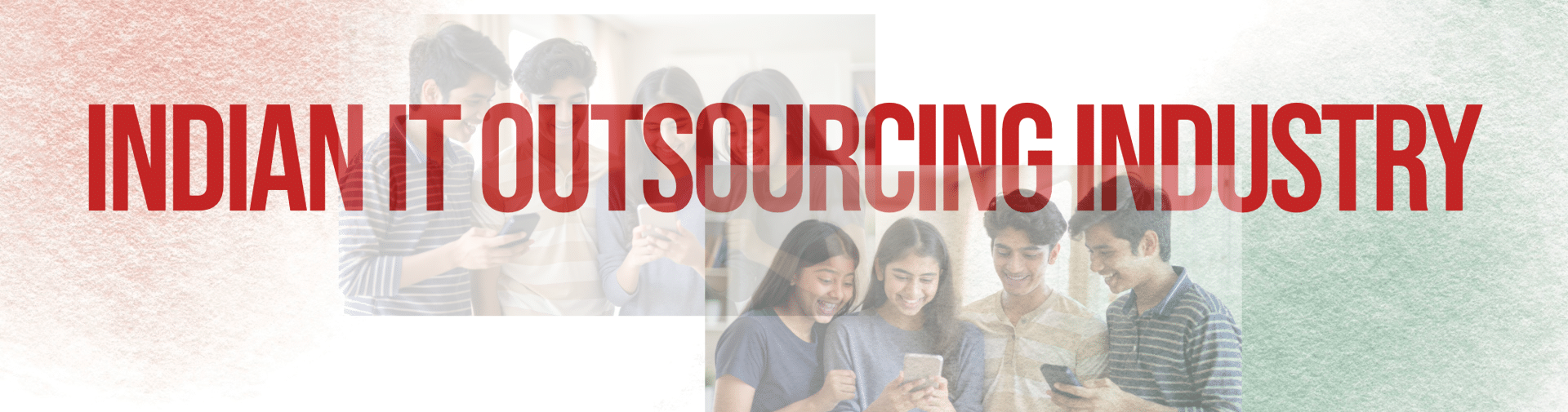 Smiling group of young professionals with the text "Indian IT Outsourcing Industry" in bold red, embodying growth and collaboration vibes.