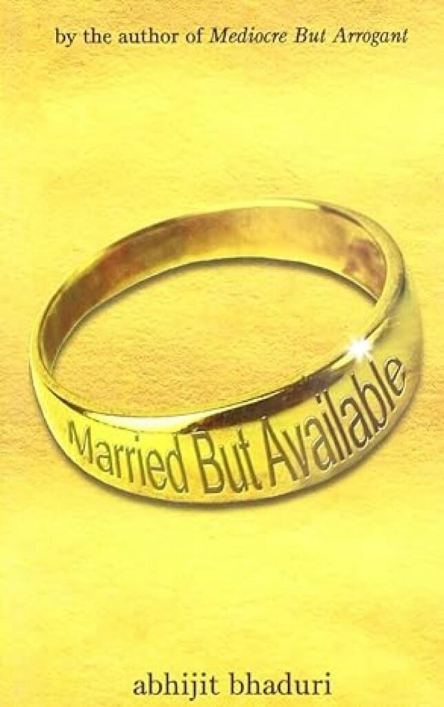 Book cover for "Married But Available" by Abhijit Bhaduri. The golden ring on a yellow background promises a humorous take on home and relationships.